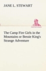 Image for The Camp Fire Girls in the Mountains or Bessie King&#39;s Strange Adventure