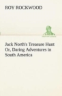 Image for Jack North&#39;s Treasure Hunt Or, Daring Adventures in South America