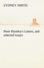 Image for Peter Plymley&#39;s Letters, and selected essays