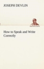 Image for How to Speak and Write Correctly