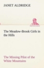 Image for The Meadow-Brook Girls in the Hills The Missing Pilot of the White Mountains