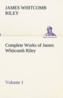 Image for Complete Works of James Whitcomb Riley - Volume 1