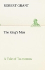 Image for The King&#39;s Men A Tale of To-morrow