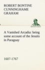 Image for A Vanished Arcadia : being some account of the Jesuits in Paraguay 1607-1767