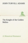 Image for The Knight of the Golden Melice A Historical Romance