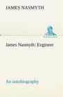 Image for James Nasmyth : Engineer; an autobiography