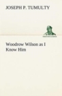Image for Woodrow Wilson as I Know Him