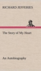 Image for The Story of My Heart An Autobiography
