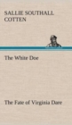 Image for The White Doe The Fate of Virginia Dare