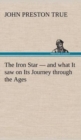 Image for The Iron Star - and what It saw on Its Journey through the Ages