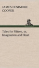 Image for Tales for Fifteen, or, Imagination and Heart