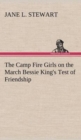 Image for The Camp Fire Girls on the March Bessie King&#39;s Test of Friendship