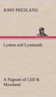 Image for Lynton and Lynmouth A Pageant of Cliff &amp; Moorland