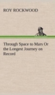 Image for Through Space to Mars Or the Longest Journey on Record