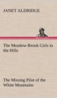 Image for The Meadow-Brook Girls in the Hills The Missing Pilot of the White Mountains