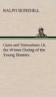 Image for Guns and Snowshoes Or, the Winter Outing of the Young Hunters