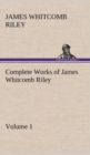 Image for Complete Works of James Whitcomb Riley - Volume 1