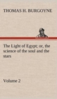 Image for The Light of Egypt; or, the science of the soul and the stars - Volume 2