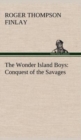 Image for The Wonder Island Boys : Conquest of the Savages