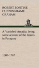 Image for A Vanished Arcadia : being some account of the Jesuits in Paraguay 1607-1767