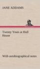 Image for Twenty Years at Hull House; with autobiographical notes