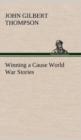 Image for Winning a Cause World War Stories