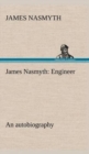 Image for James Nasmyth : Engineer; an autobiography