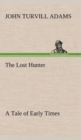 Image for The Lost Hunter A Tale of Early Times