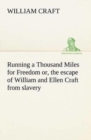 Image for Running a Thousand Miles for Freedom; or, the escape of William and Ellen Craft from slavery
