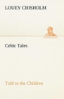 Image for Celtic Tales, Told to the Children