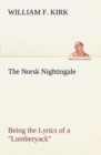 Image for The Norsk Nightingale Being the Lyrics of a Lumberyack