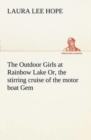 Image for The Outdoor Girls at Rainbow Lake Or, the stirring cruise of the motor boat Gem