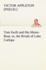 Image for Tom Swift and His Motor-Boat, or, the Rivals of Lake Carlopa