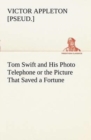 Image for Tom Swift and His Photo Telephone or the Picture That Saved a Fortune