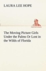 Image for The Moving Picture Girls Under the Palms Or Lost in the Wilds of Florida