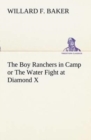 Image for The Boy Ranchers in Camp or The Water Fight at Diamond X