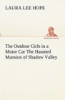 Image for The Outdoor Girls in a Motor Car The Haunted Mansion of Shadow Valley