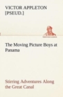 Image for The Moving Picture Boys at Panama Stirring Adventures Along the Great Canal