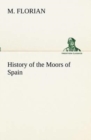 Image for History of the Moors of Spain