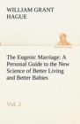 Image for The Eugenic Marriage, Vol. 2 A Personal Guide to the New Science of Better Living and Better Babies