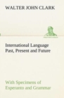 Image for International Language Past, Present and Future