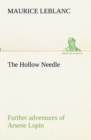 Image for The Hollow Needle; Further adventures of Arsene Lupin