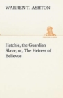 Image for Hatchie, the Guardian Slave; or, The Heiress of Bellevue