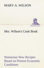 Image for Mrs. Wilson&#39;s Cook Book Numerous New Recipes Based on Present Economic Conditions