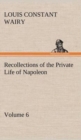 Image for Recollections of the Private Life of Napoleon - Volume 06