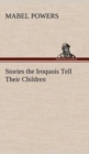 Image for Stories the Iroquois Tell Their Children