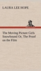 Image for The Moving Picture Girls Snowbound Or, The Proof on the Film
