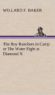 Image for The Boy Ranchers in Camp or The Water Fight at Diamond X