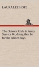 Image for The Outdoor Girls in Army Service Or, doing their bit for the soldier boys