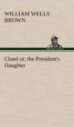 Image for Clotel; or, the President&#39;s Daughter